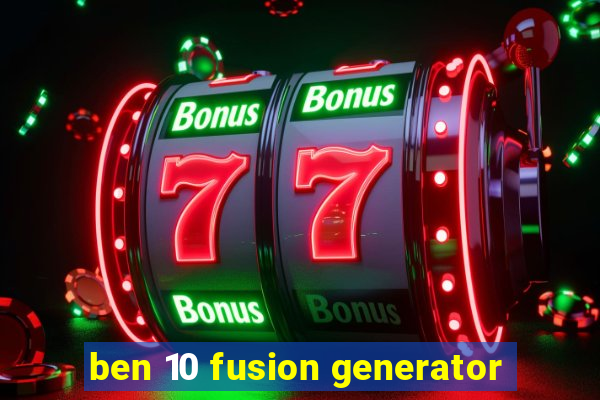 ben 10 fusion generator